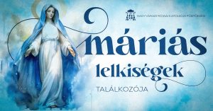 Máriás lelkiségek találkozója Máriás lelkiségek találkozója