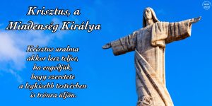 Krisztus, a Mindenség Királya Krisztus, a Mindenség Királya